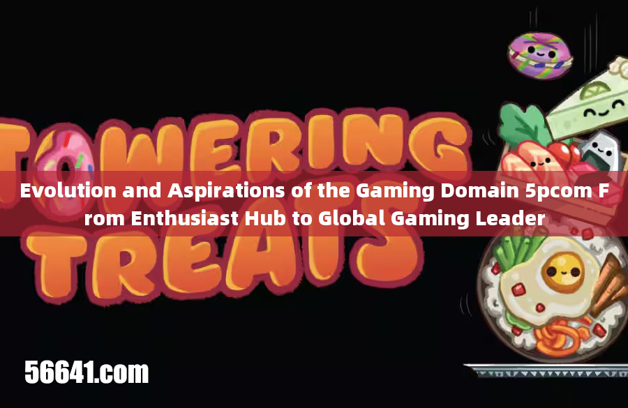 Evolution and Aspirations of the Gaming Domain 5pcom From Enthusiast Hub to Global Gaming Leader