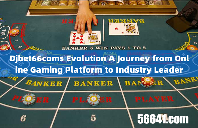 Djbet66coms Evolution A Journey from Online Gaming Platform to Industry Leader