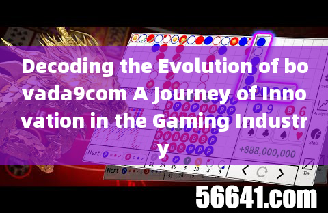 Decoding the Evolution of bovada9com A Journey of Innovation in the Gaming Industry