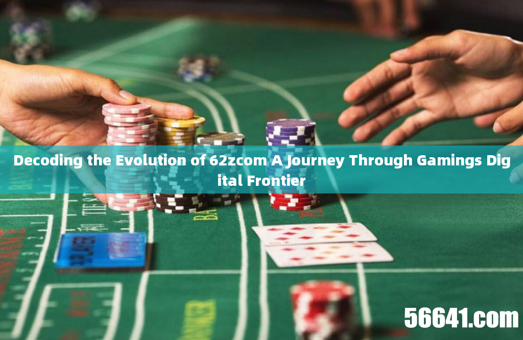 Decoding the Evolution of 62zcom A Journey Through Gamings Digital Frontier